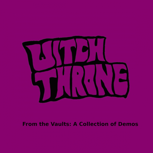 Witch Throne : From the Vaults: a Collection of Demos Witch Throne : From the Vaults: a Collection of Demos